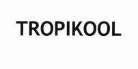 Trademark TROPIKOOL