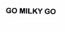 Trademark GO MILKY GO