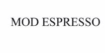 Trademark MOD ESPRESSO