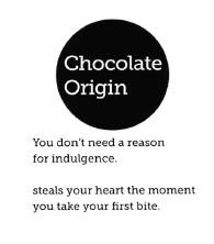 Trademark Chocolate Origin You don't need !\ reason for indulgence. steals your heart the moment you take your first bite dan Lukisan/Logo