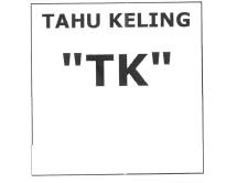 Trademark Tahu Keling "TK"