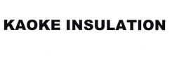 Trademark KAOKE INSULATION