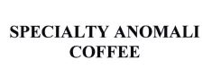 Trademark SPECIALTY ANOMALI COFFEE