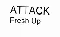 Trademark ATTACK FRESH UP