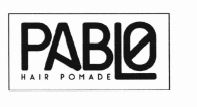 Trademark PABLO HAIR POMADE + LOGO