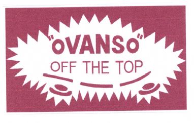 Trademark OVANSO OFF THE TOP + LOGO