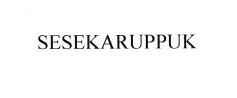 Trademark SESEKARUPPUK