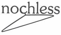 Trademark NOCHLESS + LOGO