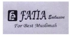 Trademark FATIA EXCLUSIVE FOR BEST MUSLIMAH + LOGO