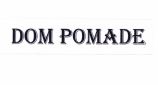 Trademark DOM POMADE