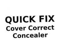 Trademark QUICK FIX COVER CORRECT CONCEALE