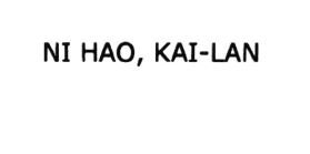 Trademark NI HAO, KAI-LAN