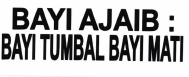 Trademark BAYI AJAIB: BAYI TUMBAL BAYI MATI