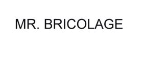 Trademark MR. BRICOLAGE