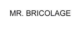 Trademark MR. BRICOLAGE