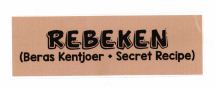 Trademark REBEKEN (Beras Kentjoer + Secret Recipe)