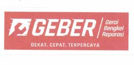 Trademark GEBER Gerai Bengkel Reparasi DEKAT, CEPAT, TERPERCAYA + LOGO