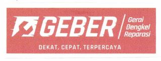 Trademark GEBER Gerai Bengkel Reparasi DEKAT, CEPAT, TERPERCAYA