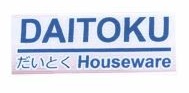 Trademark DAITOKU HOUSEWARE + KANJI