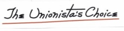 Trademark THE UNIONISTA'S CHOICE