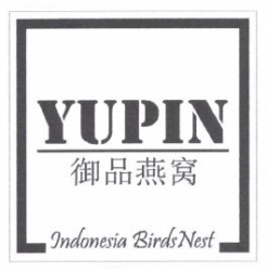 Trademark YUPIN 御 品 燕 窝 Indonesia Birds Nest