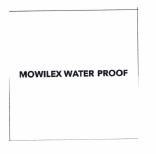 Trademark MOWILEX WATER PROOF