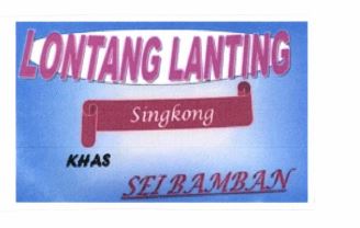 Trademark LONTANG LANTING Singkong KHAS SEI BAMBAN