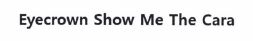 Trademark Eyecrown Show Me The Cara