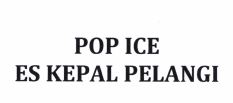 Trademark POPICE ES KEPAL PELANGI