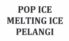 Trademark POP ICE MELTING ICE PELANGI