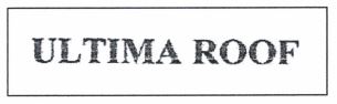 Trademark ULTIMA ROOF