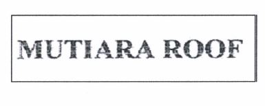 Trademark MUTIARA ROOF