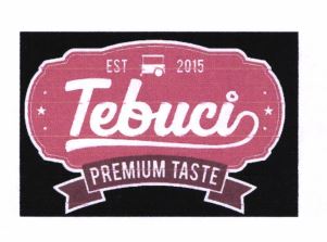 Trademark TEBUCI PREMIUM TASTE