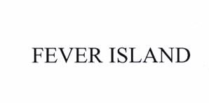 Trademark FEVER ISLAND