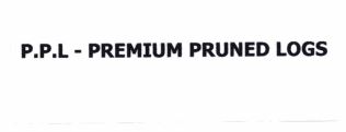 Trademark P.P.L - PREMIUM PRUNED LOGS