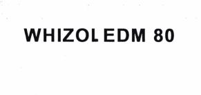 Trademark WHIZOL EDM 80