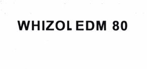 Trademark WHIZOL EDM 80