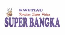 Trademark KWETIAU SUPER BANGKA