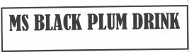 Trademark MS BLACK PLUM DRINK