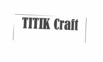 Trademark TITIK Craft