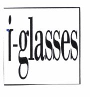 Trademark I-Glasses