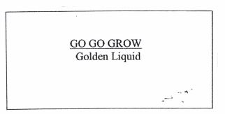 Trademark GO GO GROW GOLDEN LIQUID