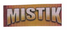 Trademark MISTIK + LOGO