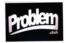 Trademark PROBLEM CLUB + LOGO