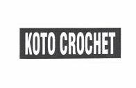 Trademark KOTO CROCHET