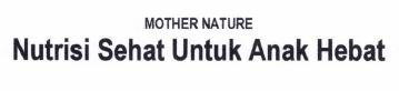 Trademark MOTHER NATURE Nutrisi Sehat Untuk Anak Hebat