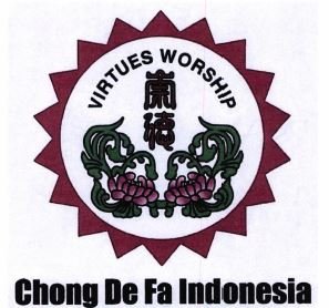 Trademark CHONG DE FA INDONESIA VIRTUES WORSHIP + Loco