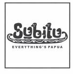 Trademark SUBITU EVERYTHING'S PAPUA