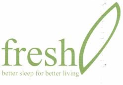 Trademark FRESH O BETTER SLEEP FOR BETTER LIVING