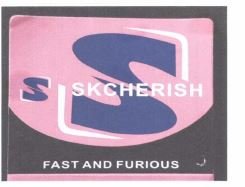 Trademark SKCHERISH FAST AND FURIOUS + Logo